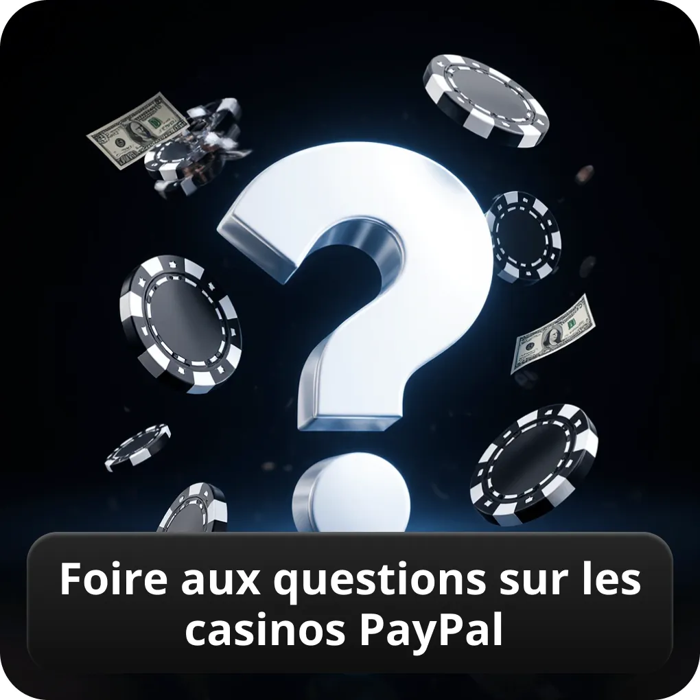 Foire aux questions sur les casinos PayPal